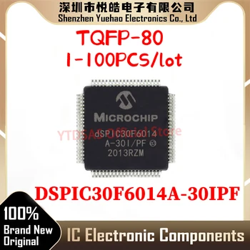 1-100-as DSPIC30F6014A-30IPF DSPIC30F6014A DSPIC30F6014 DSPIC30F DSPIC30 DSPIC IC MCU TQFP-80 Chip